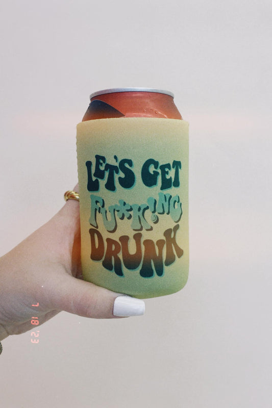 Lets Get Fu*k!ng Drunk Koozie