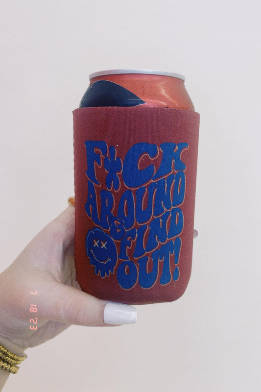 F*ck Around & Find Out Koozie