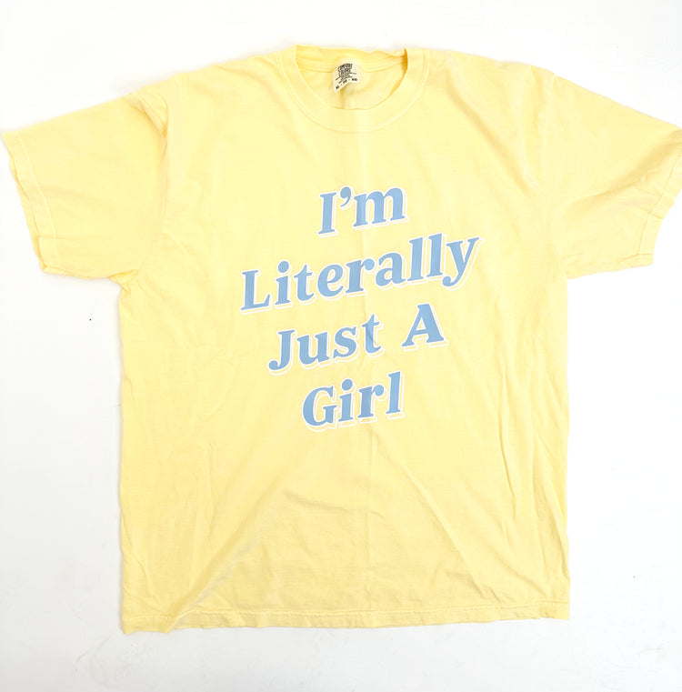 I'M LITERALLY JUST A GIRL TEE