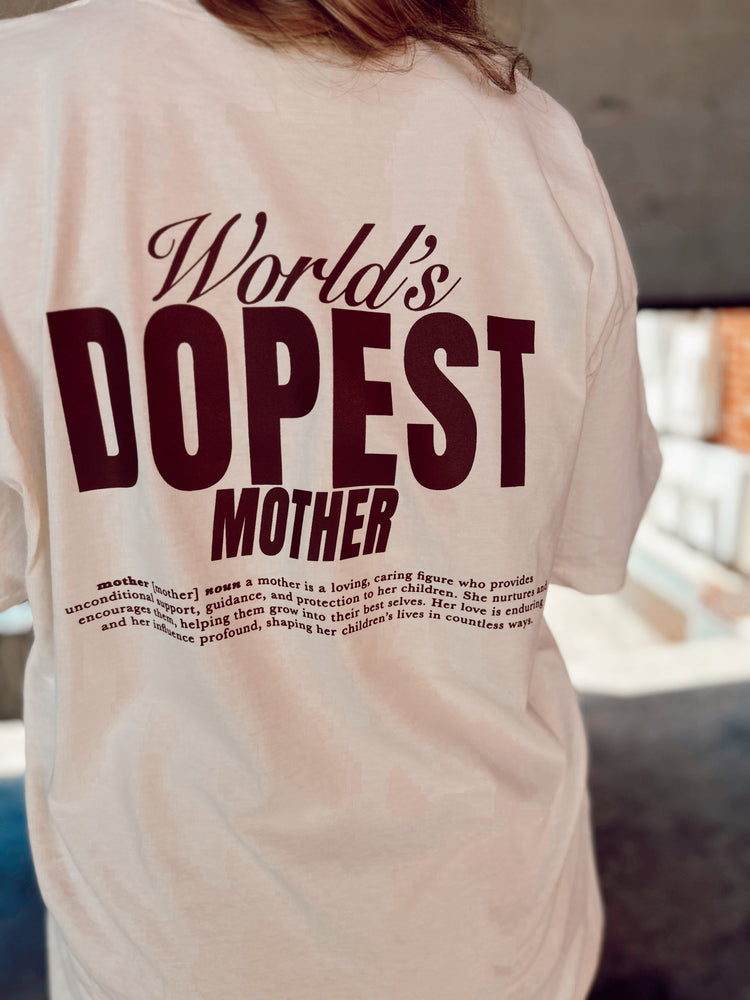 WORLDS DOPEST MOTHER TEE